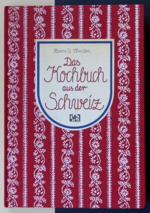 CHRISTEN, Hanns U. - Das Kochbuch aus der Schweiz.