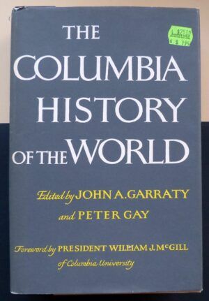 GARRATY, John A.; GAY, Peter (Editors) - The Columbia History of the World.