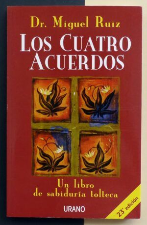RUIZ, Dr. Miguel - Los Cuatro Acuerdos. Un libro de sabiduría tolteca.