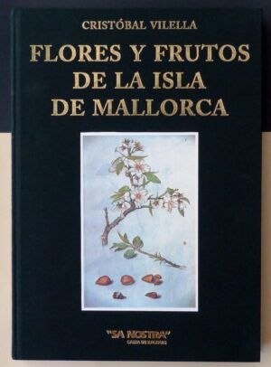 VILELLA, Cristóbal - Flores y frutos de la isla de Mallorca.