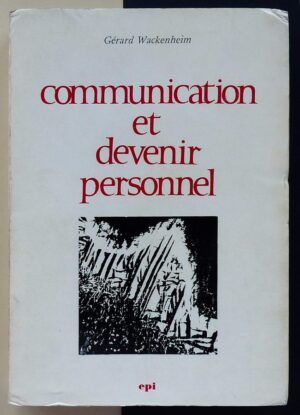 WACKENHEIM, Gérard - Communication et devenir personnel.