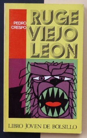CRESPO, Pedro - Ruge viejo león.