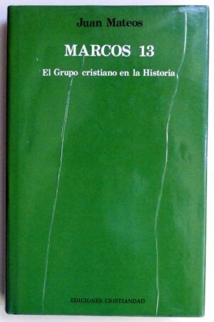 MATEOS, Juan - Marcos 13. El Grupo cristiano en la Historia.
