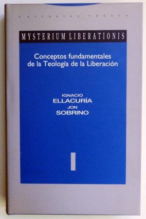 ELLACURÍA, Ignacio y SOBRINO, Jon - Conceptos fundamentales de la Teología de la Liberación.