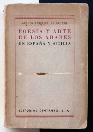 SCHACK, Adolfo Federico de - Poesía y arte de los árabes en España y Sicilia.