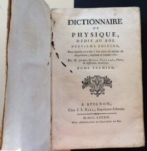 PAULIAN, M. Aimé-Henri - Dictionnaire de Physique, dédié au roi. Neuvieme édition, Dans laquelle on a mis à leur place les articles du Supplément, omprimé en l'année 1787. Tome Premier.
