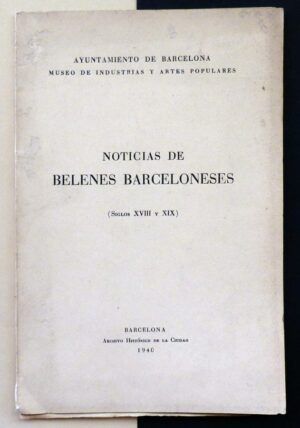Ayuntamiento de Barcelona. Museo de Industrias y Artes Populares - Noticias de Belenes barceloneses. (Siglos XVIII y XIX).