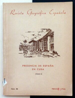 VV.AA. - Revista Geográfica Española. Presencia de España en Cuba. (Tomo II). Nº36