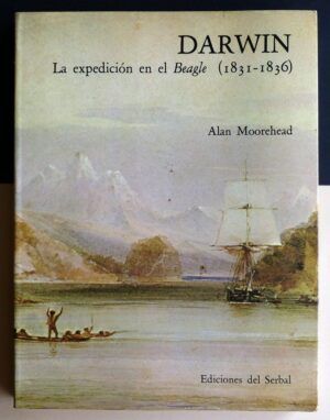 MOOREHEAD, Alan - DARWIN. La expedición en el Beagle (1831-1836).