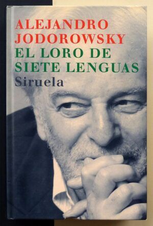JODOROWSKY, Alejandro - El loro de siete lenguas.