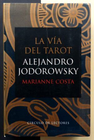 JODOROWSKY, Alejandro y COSTA, Marianne - La vía del Tarot.