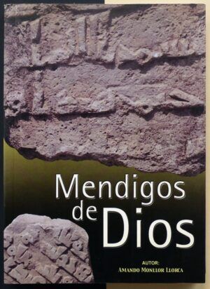 MONLLOR LLORCA, Amando - Mendigos de Dios.