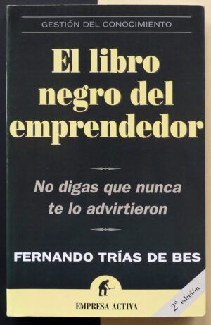 TRÍAS DE BES, Fernando - El libro negro del emprendedor. No digas que nunca te lo advirtieron.