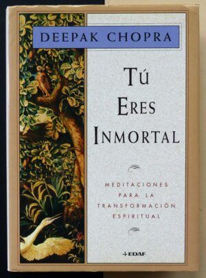CHOPRA, Deepak - Tú eres inmortal. Meditaciones para la transformación espiritual.