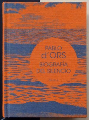 D'ORS, Pablo - Biografía del silencio. Breve ensayo sobre meditación.