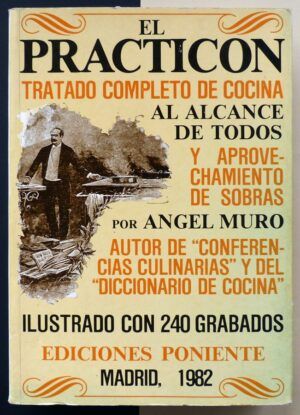 MURO, Ángel - El practicón. Tratado completo de cocina al alcance de todos y aprovechamiento de sobras.