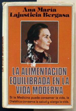 LAJUSTICIA BERGASA, Ana María - La alimentación equilibrada en la vida moderna.