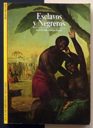 MEYER, Jean - Esclavos y Negreros.