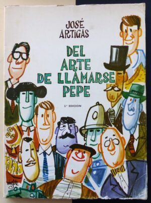 ARTIGAS, José - Del arte de llamarse Pepe.