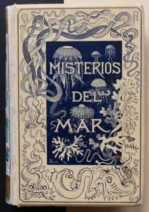 ARANDA y SANJUAN, Manuel - Misterios del mar. Compilación de las obras de Mangin, Fredol, Whymper, Figuier, Maury, Sonrel y otros.