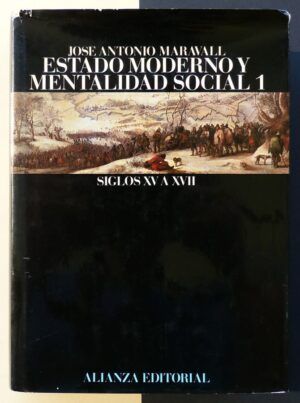 MARAVALL, José Antonio - Estado moderno y mentalidad social (Siglos XV a XVII). Tomo 2.
