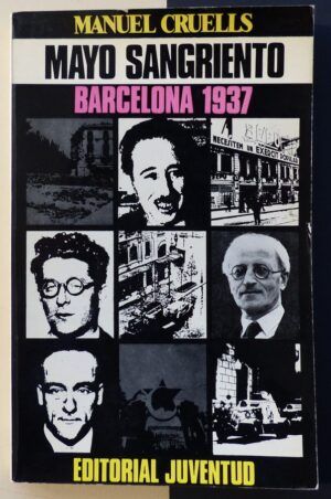 CRUELLS, Manuel - Mayo sangriento. Barcelona 1937.