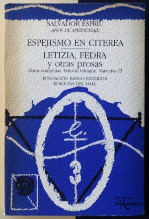 ESPRIU, Salvador - Espejismo en Citerea. Leticia, Fedra y otras prosas.