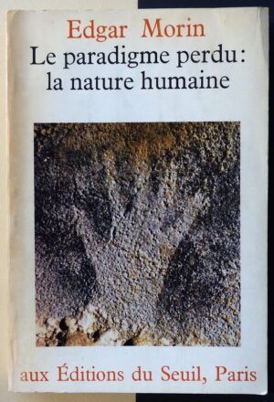 MORIN, Edgar - Le paradigme perdu: la nature humaine.