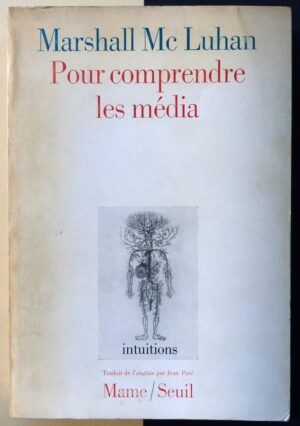 Mc LUHAN, Marshall - Pour comprendre les média.