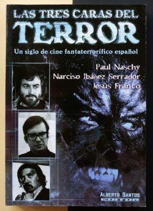VV.AA. - Las tres caras del terror. Un siglo de cine fantaterrorífico español. Paul Naschy, Narciso Ibáñez Serrador y Jesús Franco.