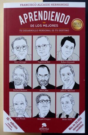 ALCAIDE HERNÁNDEZ, Francisco - Aprendiendo de los mejores. Tu desarrollo personal es tu destino.