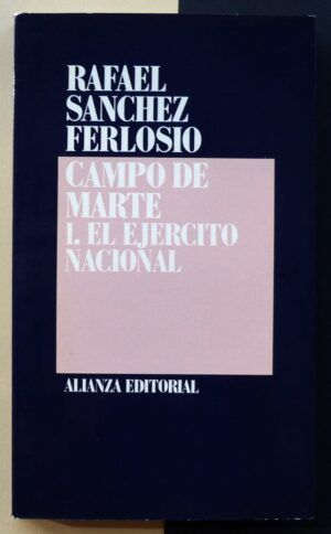 SÁNCHEZ FERLOSIO, Rafael - Campo de Marte. 1. El ejército nacional.