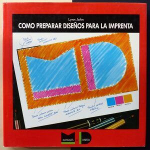 JOHN, Lynn - Como preparar diseños para la imprenta.