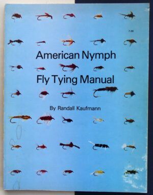 KAUFMANN, Randall - American Nymph. Fly Tying Manual.