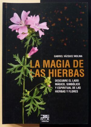 VÁZQUEZ MOLINA, Gabriel - La magia de las hierbas.