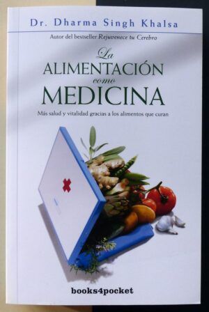 Dr. Dharma Singh Khalsa - La alimentación como medicina.
