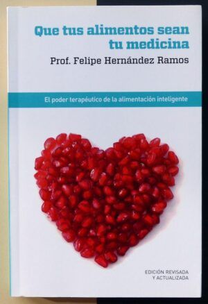 HERNÁNDEZ RAMOS, Prof. Felipe - Que tus alimentos sean tu medicina.