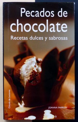 FARROW, Joanna - Pecados de chocolate. Recetas dulces y sabrosas.