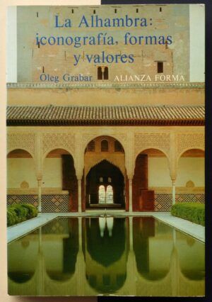 GRABAR, Oleg - La Alhambra: iconografía, formas y valores.