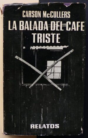 Mc CULLERS, Carson - La balada del café triste.