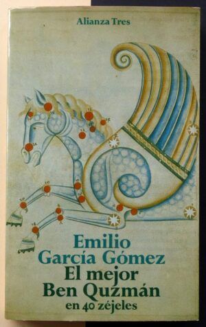 GARCÍA GÓMEZ, Emilio - El mejor Ben Quzmán en 40 zéjeles.