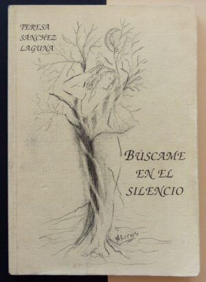 SÁNCHEZ LAGUNA, Teresa - Búscame en el silencio.