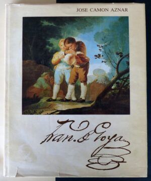CAMÓN AZNAR, José - Francisco de Goya. Tomo I (1746-1784).