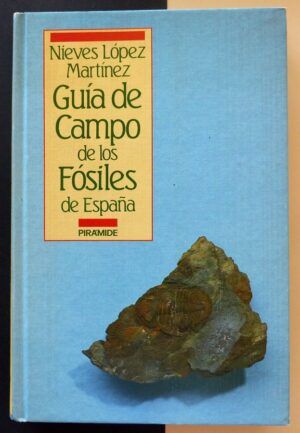 LÓPEZ MARTÍNEZ, Nieves - Guía de campo de los Fósiles de España.