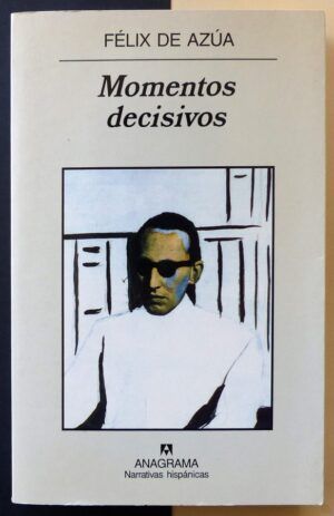 AZÚA, Félix - Momentos decisivos.