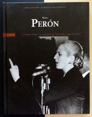 FASANARO, Laura - EVITA PERÓN. Cuando murió, el corazón de Argentina dejó de latir. Vol.III