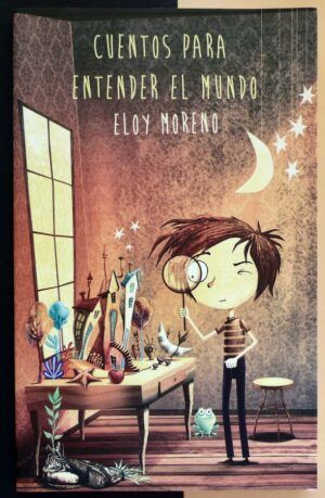 MORENO, Eloy - Cuentos para entender el mundo.