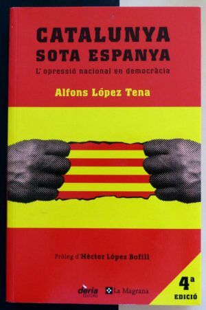LÓPEZ TENA, Alfons - Catalunya sota Espanya. L'opressió nacional en democràcia.