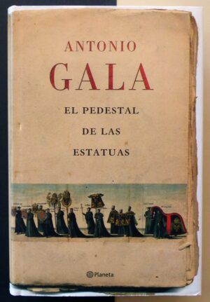 GALA, Antonio - El pedestal de las estatuas.