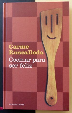 RUSCALLEDA, Carme - Cocinar para ser feliz.